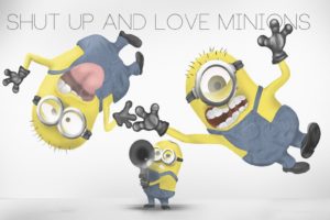 Shut Up and Love Minions