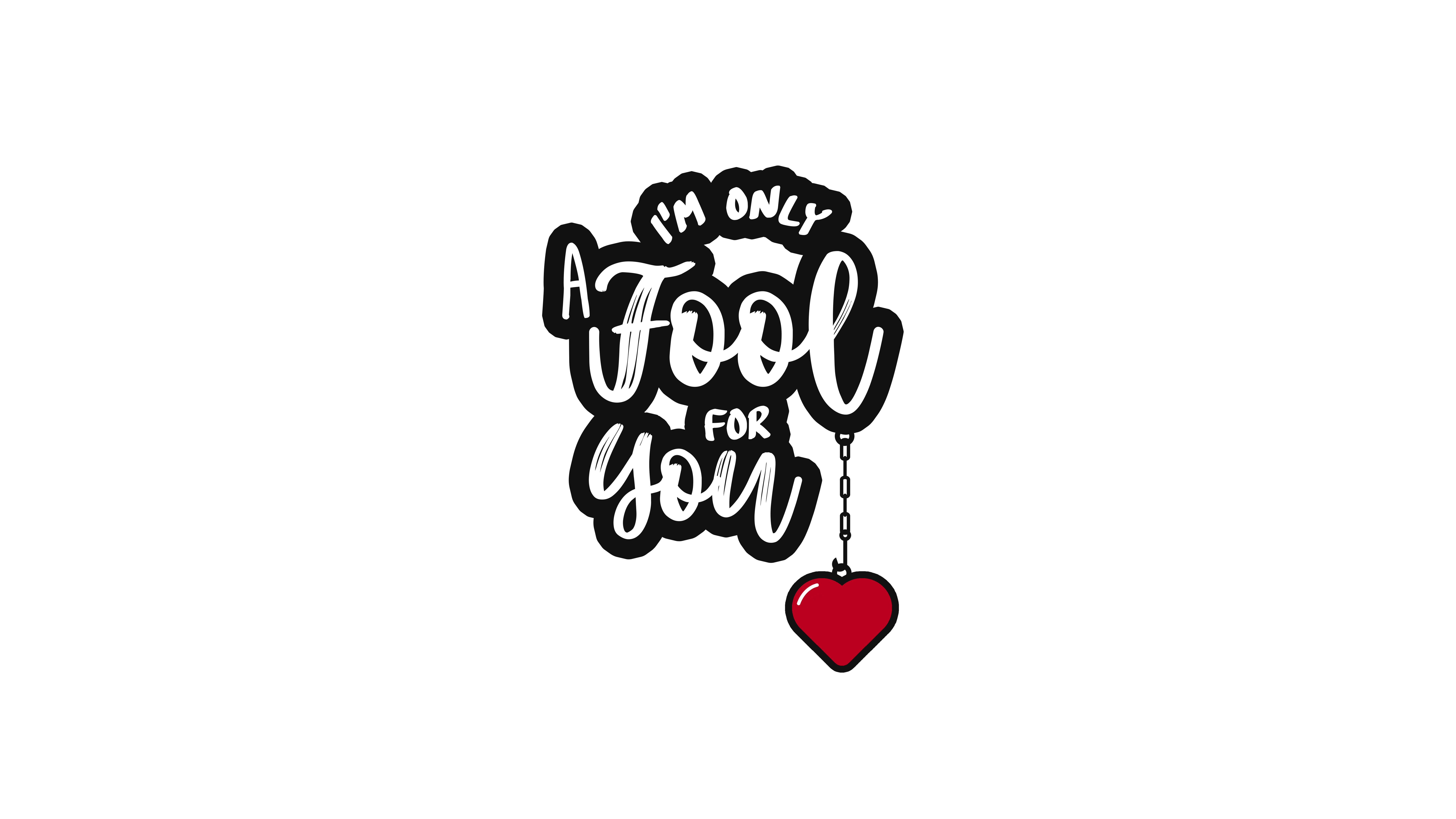 I am Only a Fool For You Quote 4K 8K