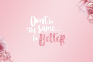Be Better Quotes