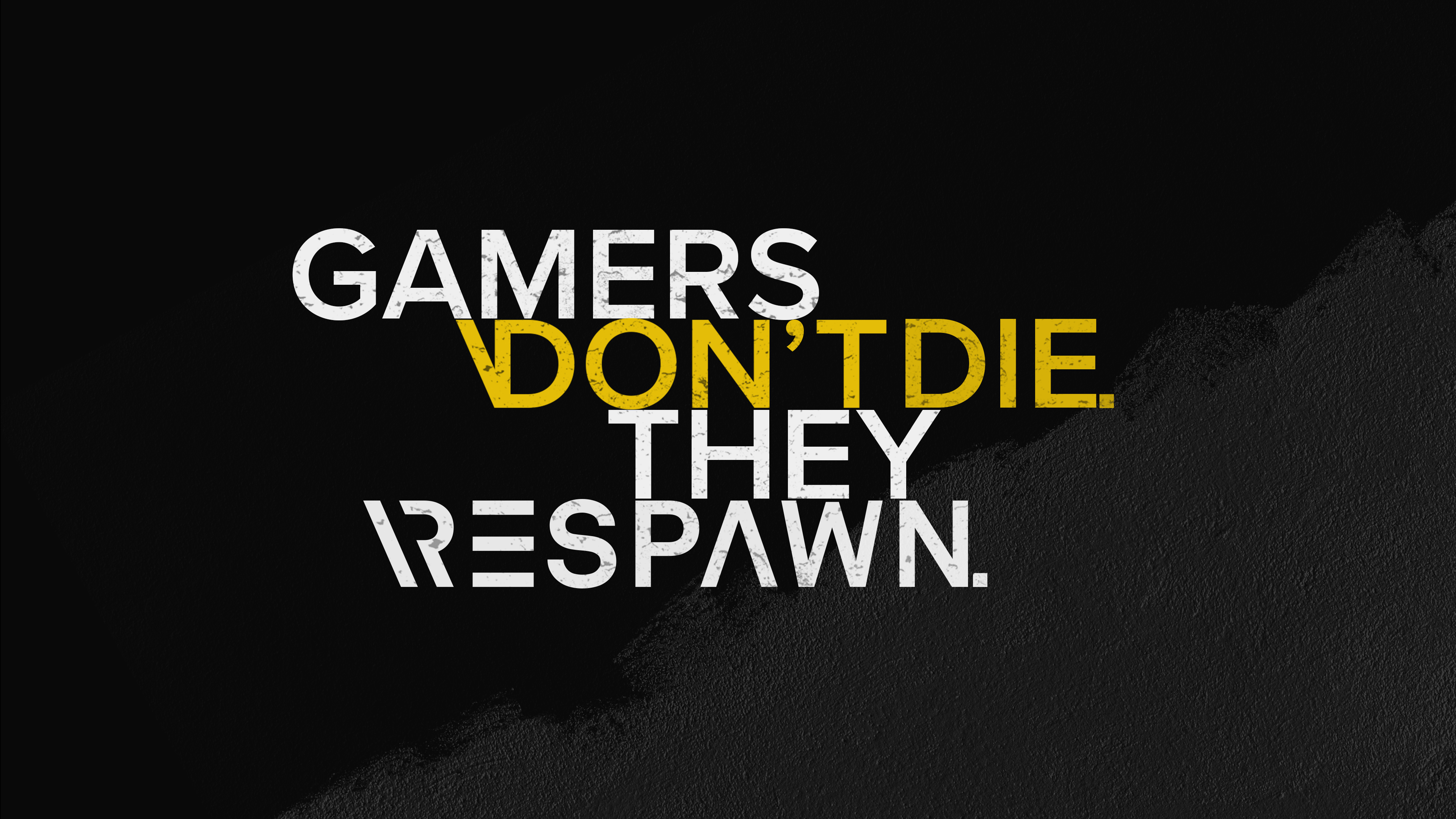 Gamers Dont Die They Respawn 4K